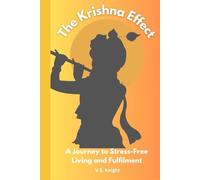 The Krishna Effect: A Journey to Stress-Free Living and Fulfilment