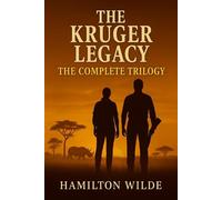 The Kruger Legacy - The Complete Trilogy The Kruger Legacy, #0 - Hamilton Wilde - Hamilton Wilde - ebook (ePub) - Livre