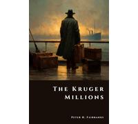 The Kruger Millions: South Africa’s Lost Boer War Treasure