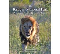 The Kruger National Park: A hundred years of Passion for Nature