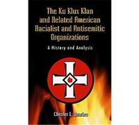 The Ku Klux Klan and Related American Racialist and Antisemitic Organizations Chester L. Quarles (Auteur)
