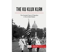 The Ku Klux Klan:The Hooded Face Of Prejudice In The United States