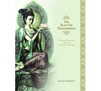 The Kuan Yin Transmission: Healing Guidance from Our Universal Mother
