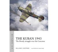 The Kuban 1943 The bloody struggle over the Caucasus - William E. Hiestand - Osprey Publishing - ebook (ePub) - Livre