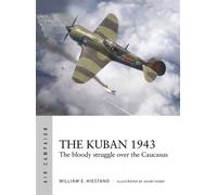 The Kuban 1943 The bloody struggle over the Caucasus - William E. Hiestand - Osprey Publishing - ebook (ePub) - Livre