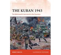 The Kuban 1943: The Wehrmacht's last stand in the Caucasus