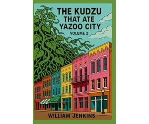 The Kudzu That Ate Yazoo City: Volume 2