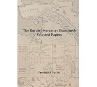 The Kurdish Narrative Examined: Selected Papers