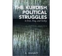 The Kurdish Political Struggles in Iran, Iraq, And Turkey A. Manafy (Auteur)