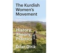 The Kurdish Womens Movement by Dilar University of Oxford Dirik Dilar University of Oxford Dirik (Auteur)