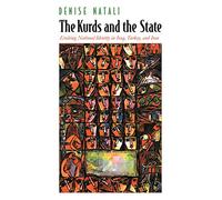 The Kurds And the State: Evolving National Identity in Iraq, Turkey, And Iran