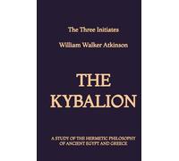 The Kybalion: A Study of the Hermetic Philosophy of Ancient Egypt and Greece