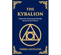 The Kybalion: Ancient Hermetic Wisdom for Mastering the Mind, Spirit, and Universe (Large Print Deluxe Edition For Easy Reading)