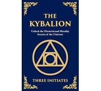 The Kybalion: Ancient Hermetic Wisdom for Mastering the Mind, Spirit, and Universe (Large Print Deluxe Hardcover Edition For Easy Reading)