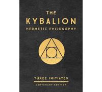 The Kybalion: Centenary Edition