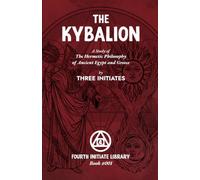 The Kybalion: Fourth Initiate Edition