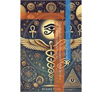 The Kybalion Reimagined: Practical Wisdom For Modern Life