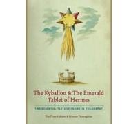 The Kybalion & The Emerald Tablet Of Hermes