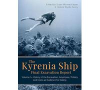 The Kyrenia Ship Final Excavation Report: History of the Excavation, Amphoras, Pottery and Coins As Evidence for Dating
