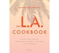 The L.A. Cookbook: Recipes from the Best Restaurants, Bakeries, and Bars in Los Angeles