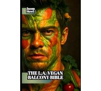 The L.A. Vegan Balcony Bible: Grow it, Eat it, Post it - with AI and Sunshine