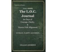 The L.O.C. Journal: 60 Days of Courage, Clarity & Grown-Folk Alignment