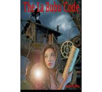 The La Bubu Code: A Girl Genius Solves the Mystery of Vanishing Voices in a High-Tech Adventure of Gadgets, Friendship, and Hidden Codes for Kids Who Love STEM, Secrets, and Unstoppable Girl Power