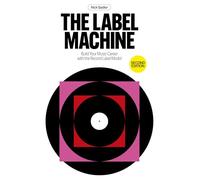 The Label Machine: Build Your Music Career With the Record Label Model