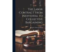 The Labor Contract From Individual To Collective Bargaining