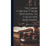 The Labor Contract From Individual To Collective Bargaining