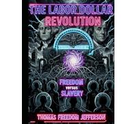 The Labor Dollar Revolution: An Indictment of the Debt Cartel and a Blueprint for Economic Liberation