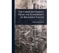 The Labor Movement, From the Standpoint of Religious Values