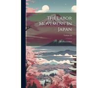 The Labor Movement In Japan; Volume 20