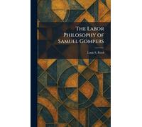 The Labor Philosophy of Samuel Gompers