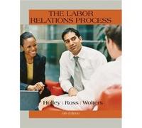 The Labor Relations Process Roger Auburn University Wolters, William Auburn University Holley, William University Of Wisconsin - - La Crosse Ross (Auteur)
