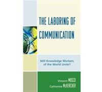 The Laboring of Communication by Catherine McKercher Catherine McKercher, Vincent Mosco (Auteur)