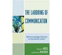 The Laboring of Communication by Catherine McKercher Catherine McKercher, Vincent Mosco (Auteur)