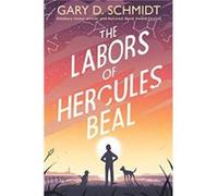 The Labors of Hercules Beal - Gary D. Schmidt - Harpercollins Childrens Books - Livre en Anglais - Hardback Gary D. SchmidtGary D. Schmidt (Auteur)