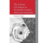 The Labour Of Laziness In Twentieth-Century American Literature