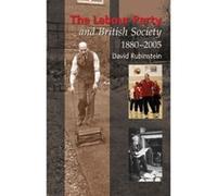 The Labour Party And British Society 1880-2005 David Rubinstein (Auteur)