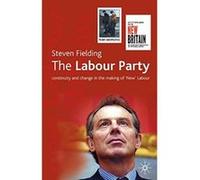 The Labour Party: Continuity and Change in the Making of 'New' Labour Fielding, Steven (Auteur)