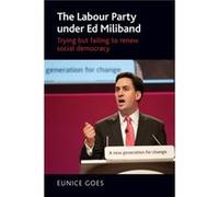 The Labour Party Under Ed Miliband by Eunice Goes Inconnu (Auteur)