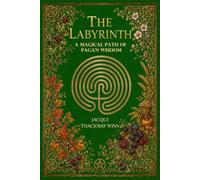 The Labyrinth: A Magical Path of Pagan Wisdom