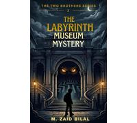 The Labyrinth Museum Mystery The Two Brothers Series, #2 - Muhammad Zaid Bilal - Muhammad Zaid Bilal - ebook (ePub) - Livre