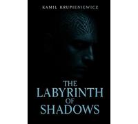 The Labyrinth of Shadows: A Tale of Courage and Eternal Dread