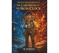 The Labyrinth of the Iron Clock: A Middle Grade Fantasy Adventure Book for Boys About Discipline, Perseverance, and Growth