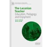 The Lacanian Teacher: Education, Pedagogy and Enjoyment