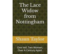 The Lace Widow from Nottingham: One Veil, Two Women, Over A Century Apart