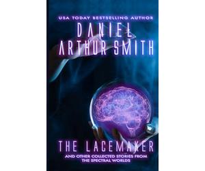 The Lacemaker: and other collected stories from the Spectral Worlds