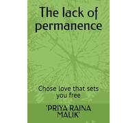 THE LACK OF PERMANENCE: Chose love that sets you Free